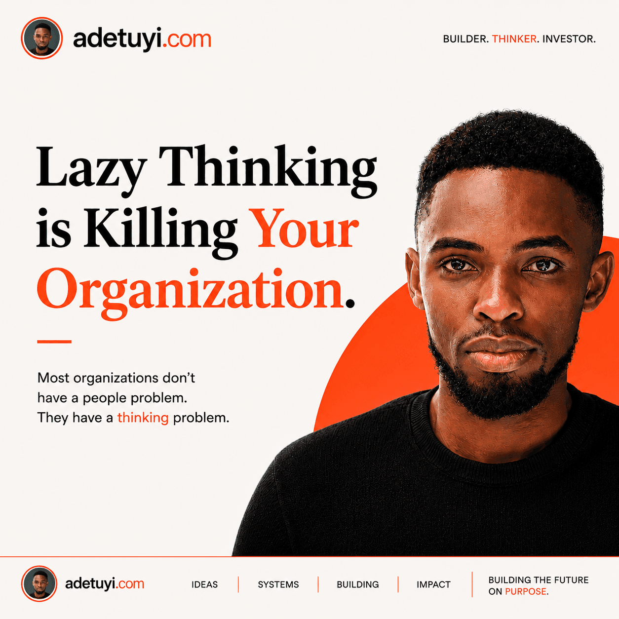 Lazy Thinking is Killing Your Organization. Most organizations do not have a people problem. They have a thinking problem.
