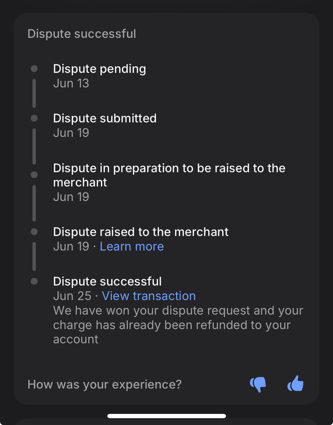 Mobile app screenshot showing a dispute timeline: Dispute pending (Jun 13), Dispute submitted (Jun 19), Dispute in preparation (Jun 19), Dispute raised to the merchant (Jun 19), Dispute successful (Jun 25) — with the note: We have won your dispute request and your charge has already been refunded to your account.